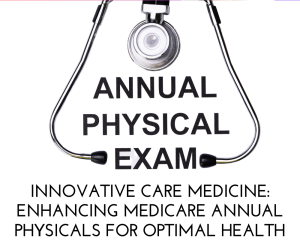 Innovative Care Medicine: Enhancing Medicare Annual Physicals for Optimal Health