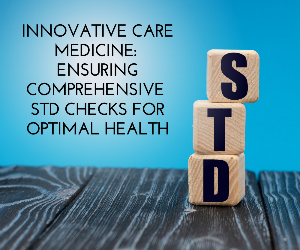 Innovative Care Medicine Ensuring Comprehensive STD Checks for Optimal Health