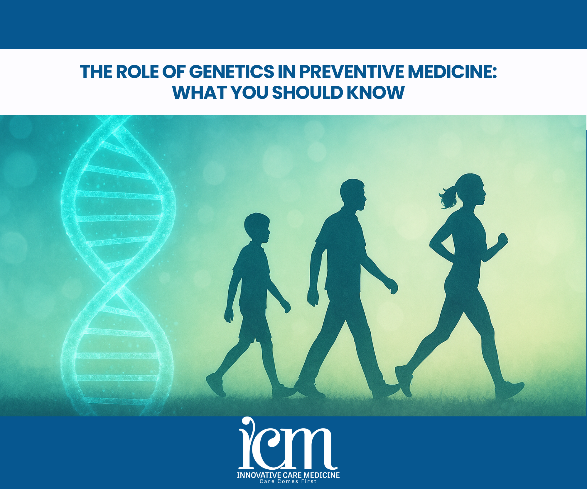 The Role of Genetics in Preventive Medicine What You Should Know